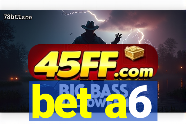 bet a6